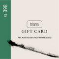 Triana Gift Card R$398,00