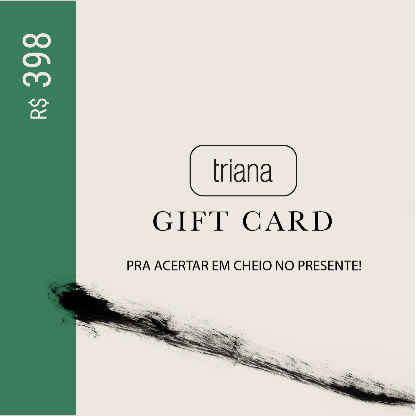 Triana Gift Card R$398,00